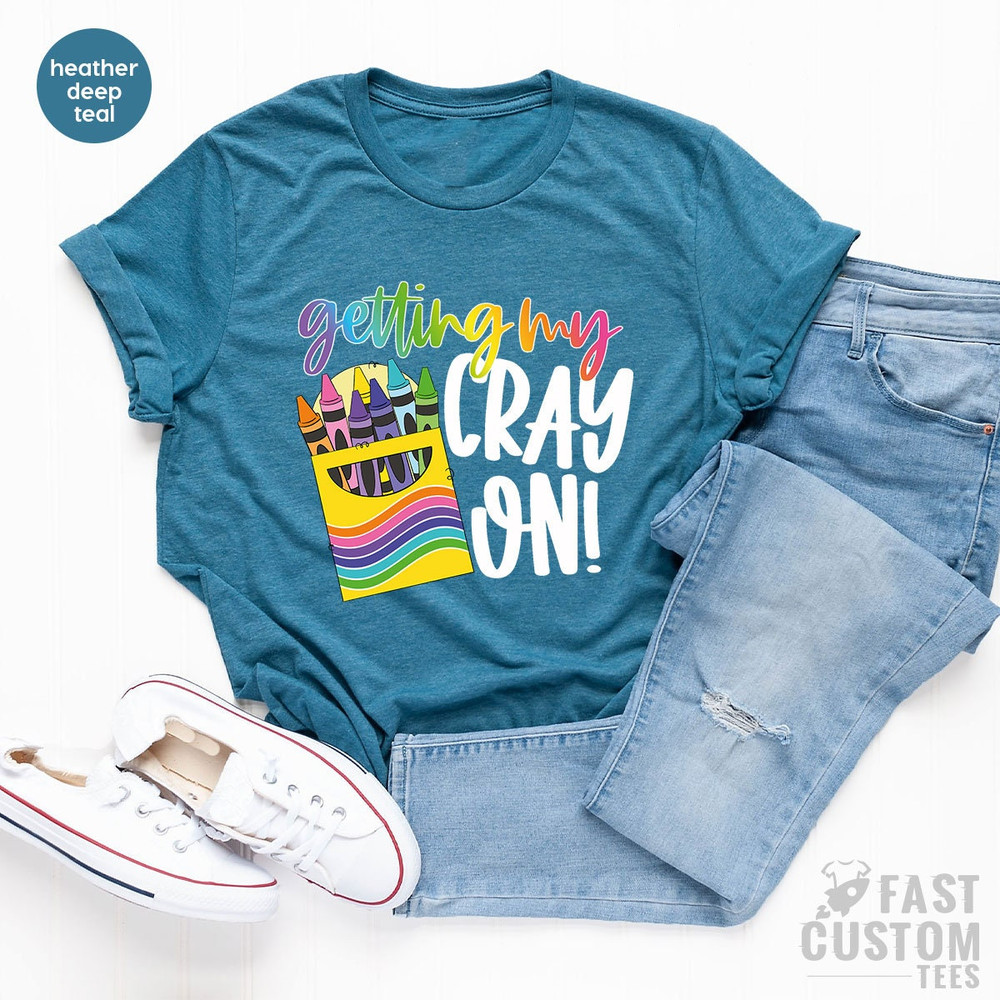 Getting my Cray on T-shirt, Teacher Life Shirt, Teaching T-shirt, Best Teacher Shirt, Teacher Appreciation Tee, Gift for Cool Teacher Shirt - 6.jpg