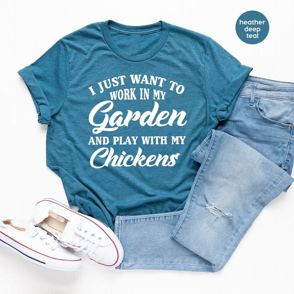 Gardening Shirt, Moms Life Shirt, Plants Shirt, I Just Want To Work My Garden And Play With My Chickens Shirt, Chickens Farmer Shirt - 7.jpg