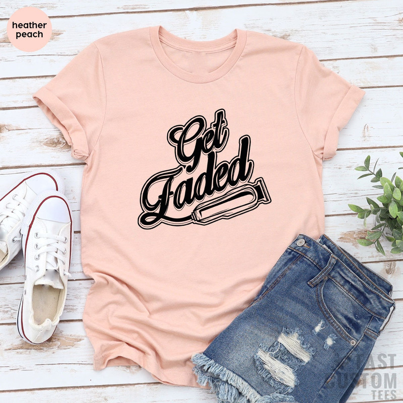 Get Faded Shirt, Vintage Barber, Barber T-Shirt, Barber T-Shirt, Barber Tee, Funny Barber T Shirt, Barber Shop Gift, Barber Birthday Present - 5.jpg