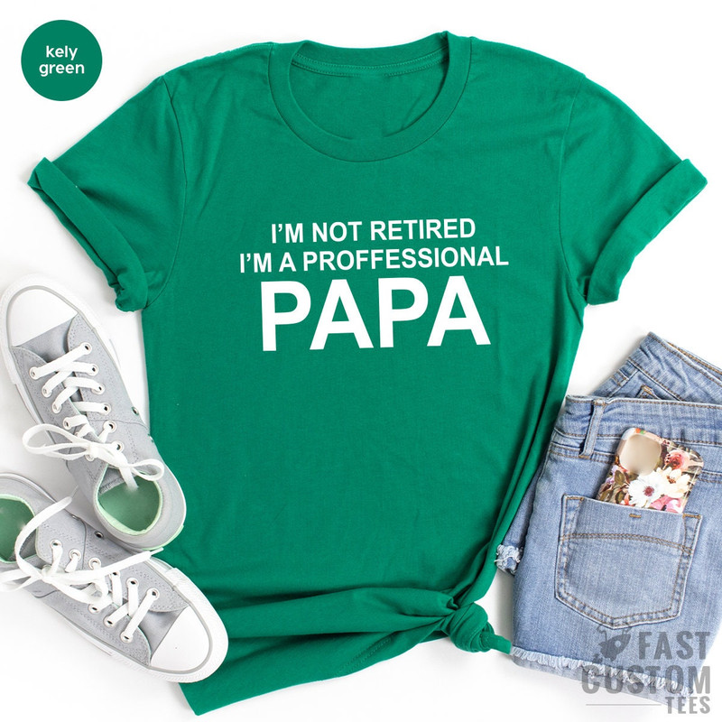 Grandma Shirts, Grandad Gift, Papa TShirt, Papaw T-Shirt, Gift For Dad, I'm Not Retired I'm Professional Papa Tee, Grandfather T Shirt - 3.jpg