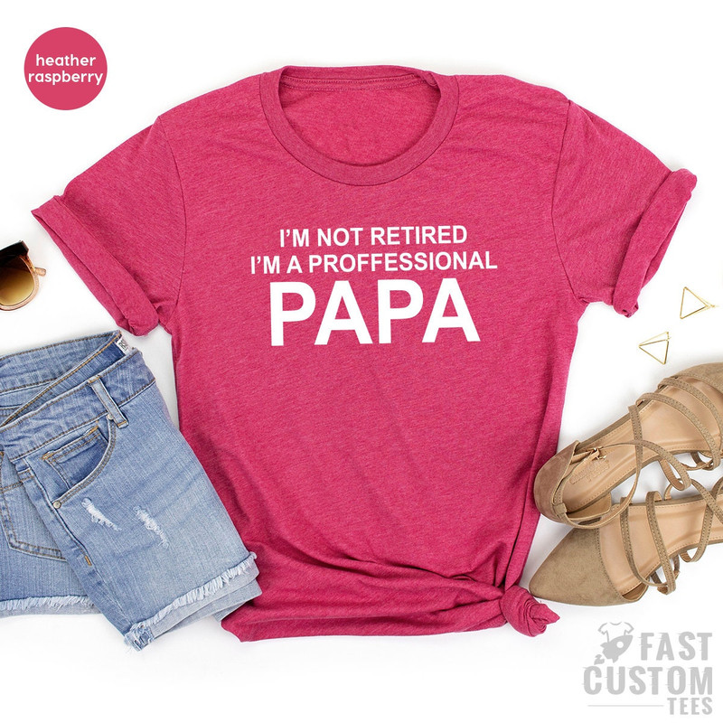 Grandma Shirts, Grandad Gift, Papa TShirt, Papaw T-Shirt, Gift For Dad, I'm Not Retired I'm Professional Papa Tee, Grandfather T Shirt - 6.jpg