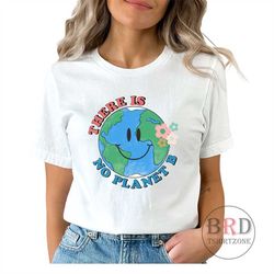 there is no planet b, earth day shirt, climate change shirt, activist shirt, environmental t-shirt, mother earth shirt,