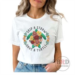 earth day shirt, skip a straw save a turtle, activist shirt, earth day gift, earth day turtle shirt, environmentalist t-