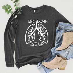 healthcare worker long sleeve shirt, nursing long sleeve t-shirt, face down sats up long sleeve shirt, nursing tee, nurs