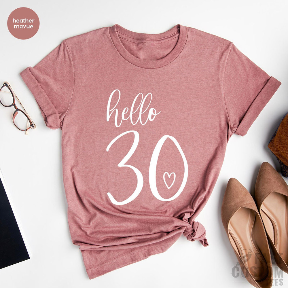 Hello 30 Heart Shirt, 30th Birthday Shirt, 30th Birthday Gift, Thirtieth Birthday T-Shirt, Birthday Trip TShirt, 30th Birthday Gift, Thirty - 1.jpg