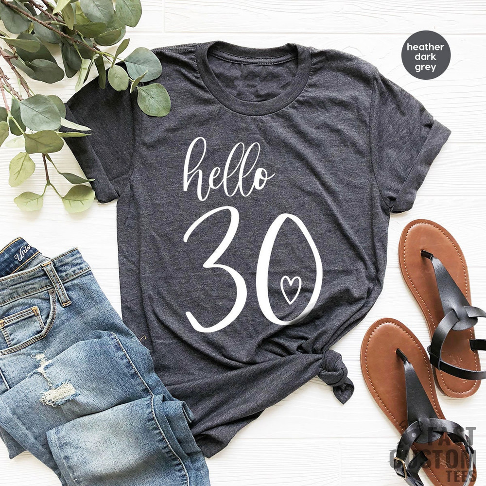 Hello 30 Heart Shirt, 30th Birthday Shirt, 30th Birthday Gift, Thirtieth Birthday T-Shirt, Birthday Trip TShirt, 30th Birthday Gift, Thirty - 2.jpg