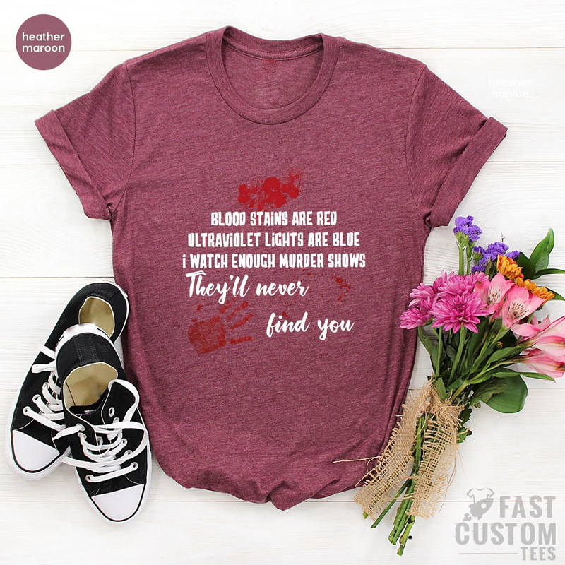 Horror Shirt, Blood Stains Are Red Ultraviolet Lights Are Blue Shirt, Horror Quotes Shirts, Halloween Day Shirt, Halloween Gift, Horror Tee - 6.jpg