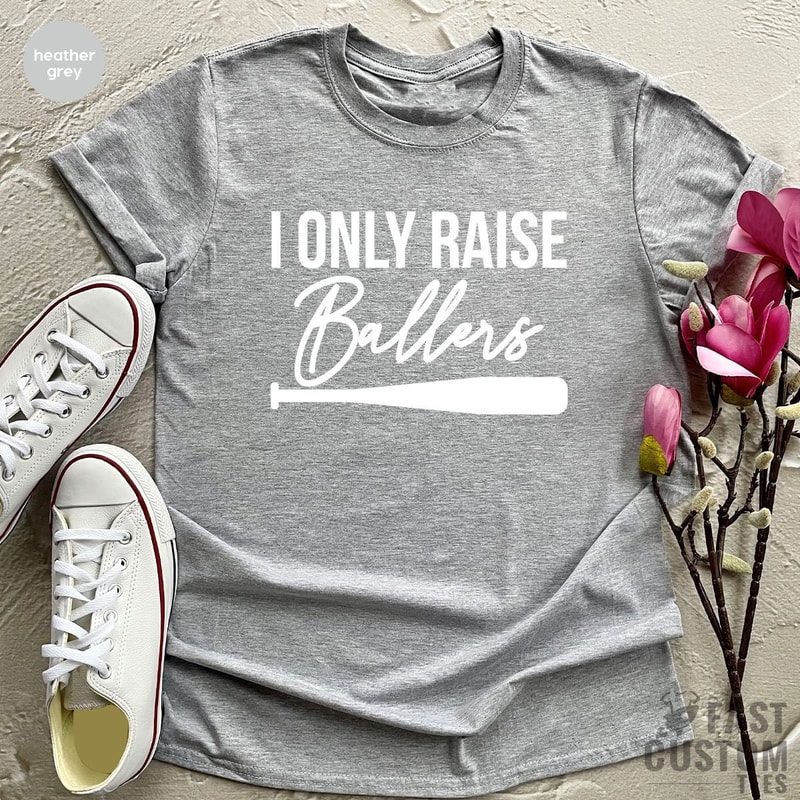 I Only Raise Ballers Shirt, Baseball Dad Shirt, Baseball Mom Shirt, Mother's Day T-Shirt, Father's Day Shirt, Baseball Fan - 5.jpg