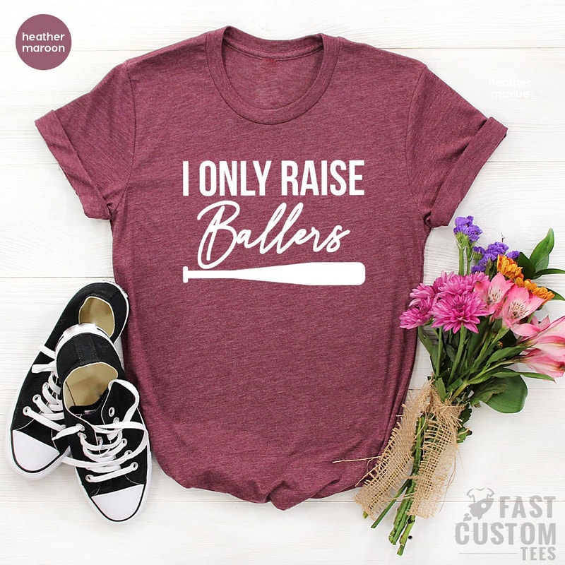 I Only Raise Ballers Shirt, Baseball Dad Shirt, Baseball Mom Shirt, Mother's Day T-Shirt, Father's Day Shirt, Baseball Fan - 6.jpg