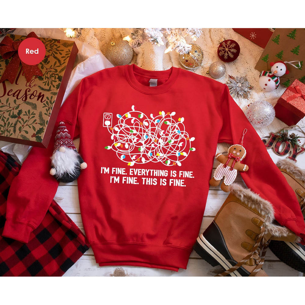 I'm Fine Christmas Lights Shirt, Funny Christmas Hoodies, Everything Is Fine Tshirt, Xmas Party Hoodie, Cute Holiday Shirts - 7.jpg
