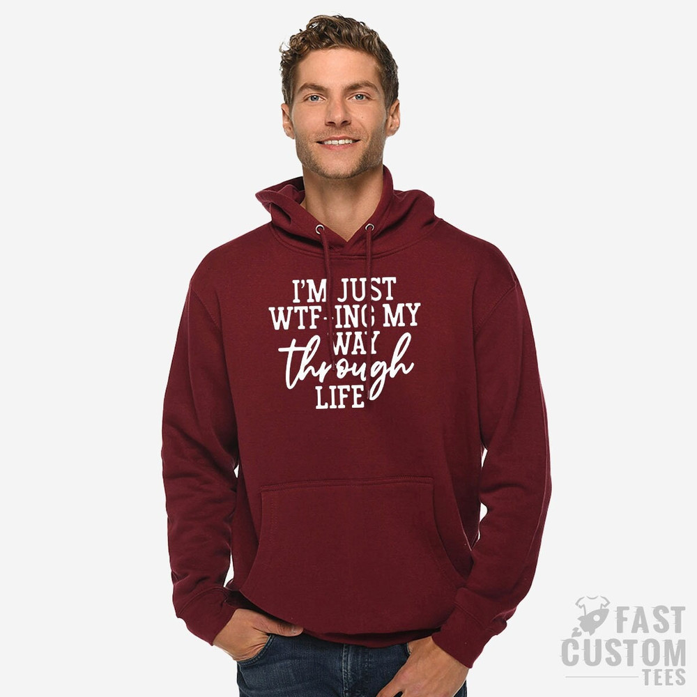 I'm Just WTF-ing My Way Through Life Hoodie, Sarcastic Sweatshirt, Mom Hoodies, Wife Hoddie, Hoodie For Women, Funny Saying Hoodie - 1.jpg