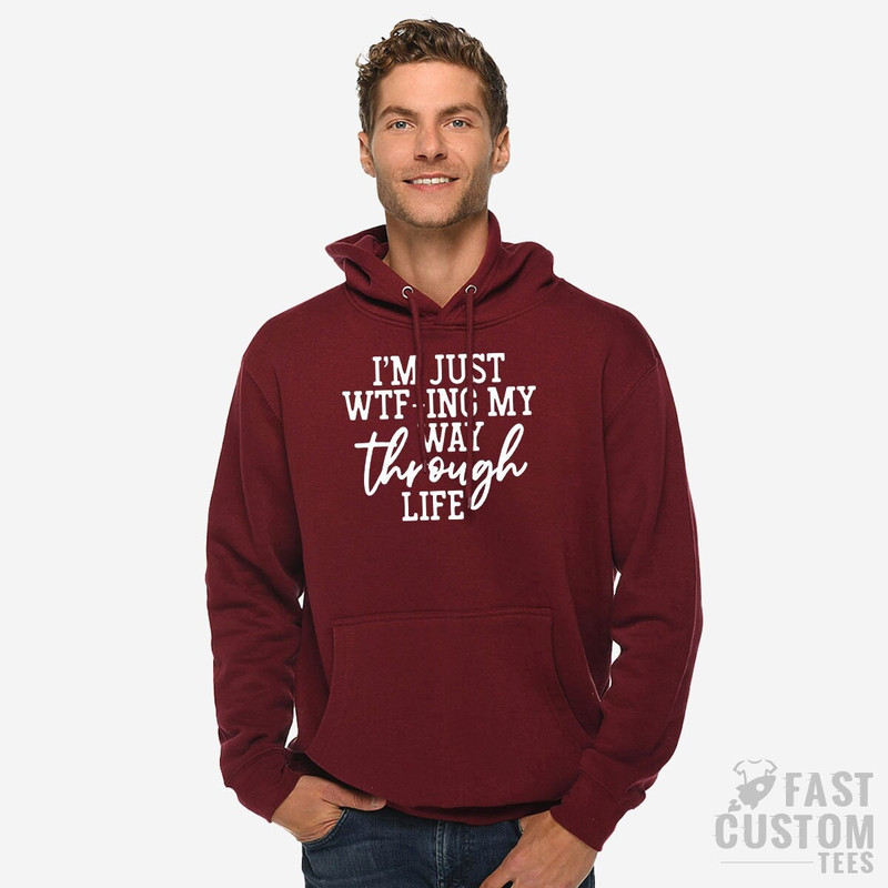 I'm Just WTF-ing My Way Through Life Hoodie, Sarcastic Sweatshirt, Mom Hoodies, Wife Hoddie, Hoodie For Women, Funny Saying Hoodie - 1.jpg