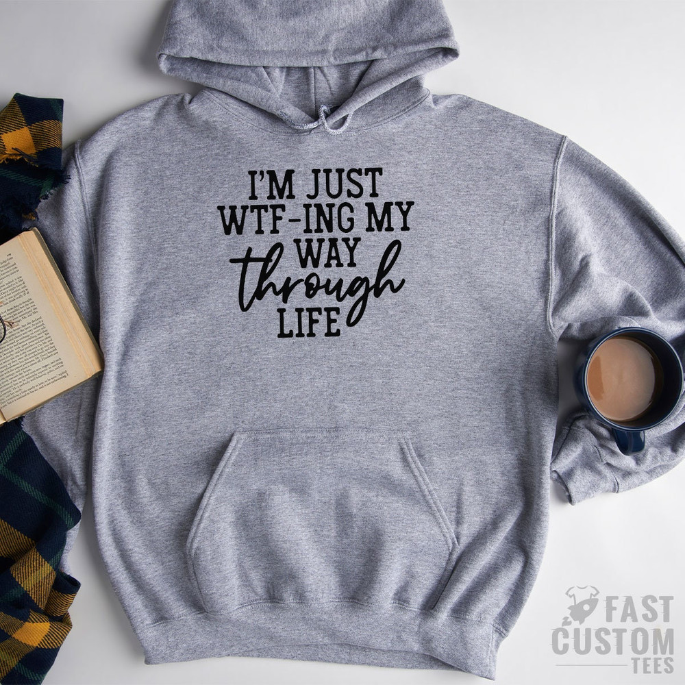 I'm Just WTF-ing My Way Through Life Hoodie, Sarcastic Sweatshirt, Mom Hoodies, Wife Hoddie, Hoodie For Women, Funny Saying Hoodie - 4.jpg