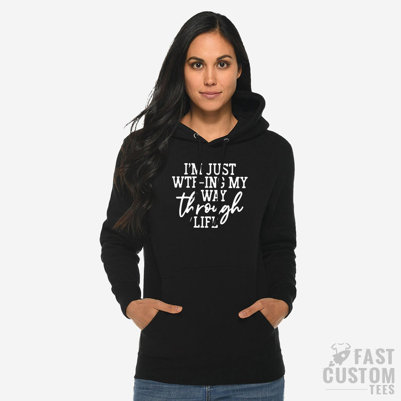 I'm Just WTF-ing My Way Through Life Hoodie, Sarcastic Sweatshirt, Mom Hoodies, Wife Hoddie, Hoodie For Women, Funny Saying Hoodie - 5.jpg