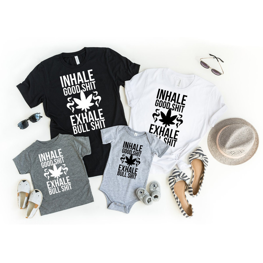 Inhale Good Shit T-Shirt, Sarcastic Weed Shirt, Funny Weed Shirt, Weed-420 Shirt, Marijuana T-Shirt, Cannabis Leaf Shirt - 3.jpg