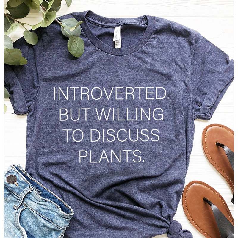 Introvert Shirt, Unsocials  Shirt, Introverted But Willing To Discuss Plants Shirt, Plant Lover Gift, Plant Lover Shirt, Gardening Shirt - 4.jpg