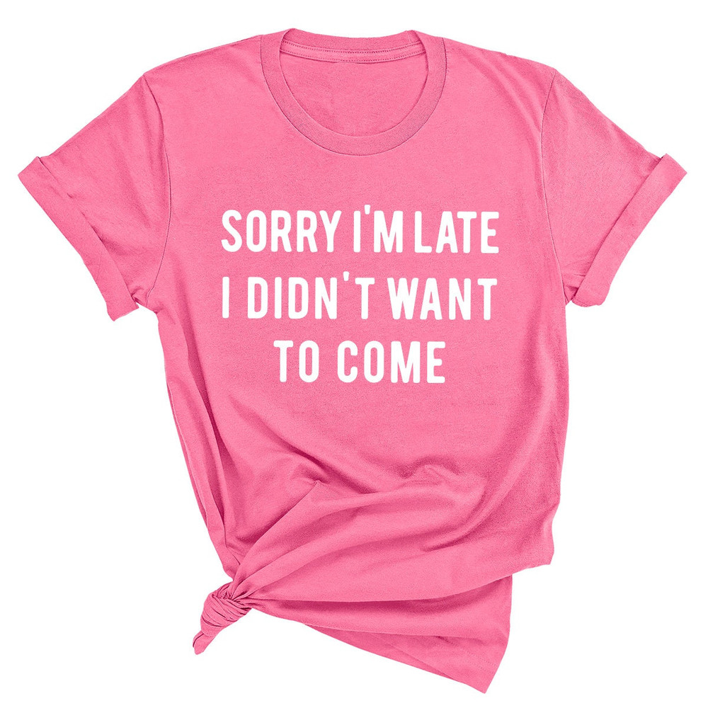 Introvert T shirt, Sarcastic Quote Shirt, Unsocials Shirt, Sorry I'm Late I Didn't Want To Come, Humor Tee, Funny T Shirt - 6.jpg