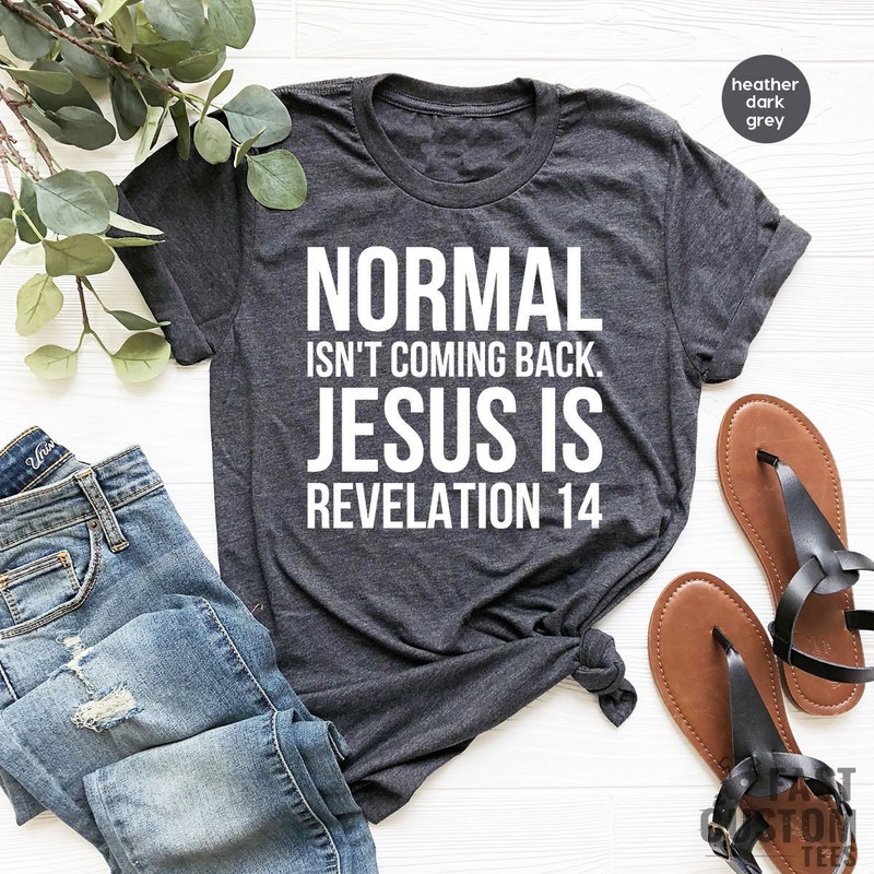 Jesus Shirt, Christian T-shirts, Inspirational Shirt, Religious Shirt, Bible Verse Shirt, Normal Isn't Coming Back Jesus Shirt, Prayer Shirt - 1.jpg