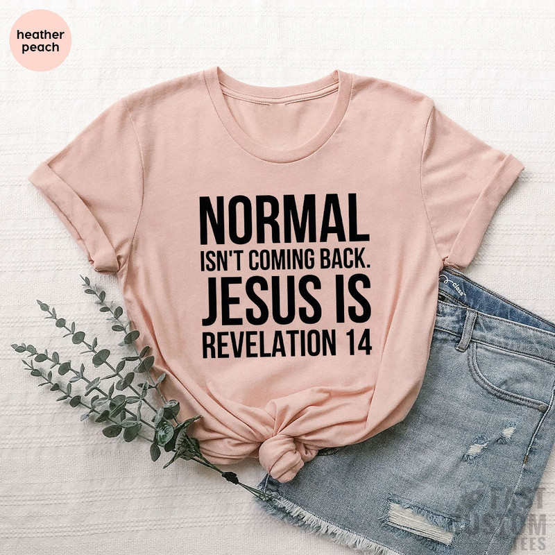 Jesus Shirt, Christian T-shirts, Inspirational Shirt, Religious Shirt, Bible Verse Shirt, Normal Isn't Coming Back Jesus Shirt, Prayer Shirt - 3.jpg