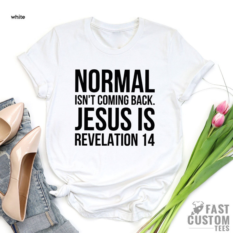 Jesus Shirt, Christian T-shirts, Inspirational Shirt, Religious Shirt, Bible Verse Shirt, Normal Isn't Coming Back Jesus Shirt, Prayer Shirt - 4.jpg