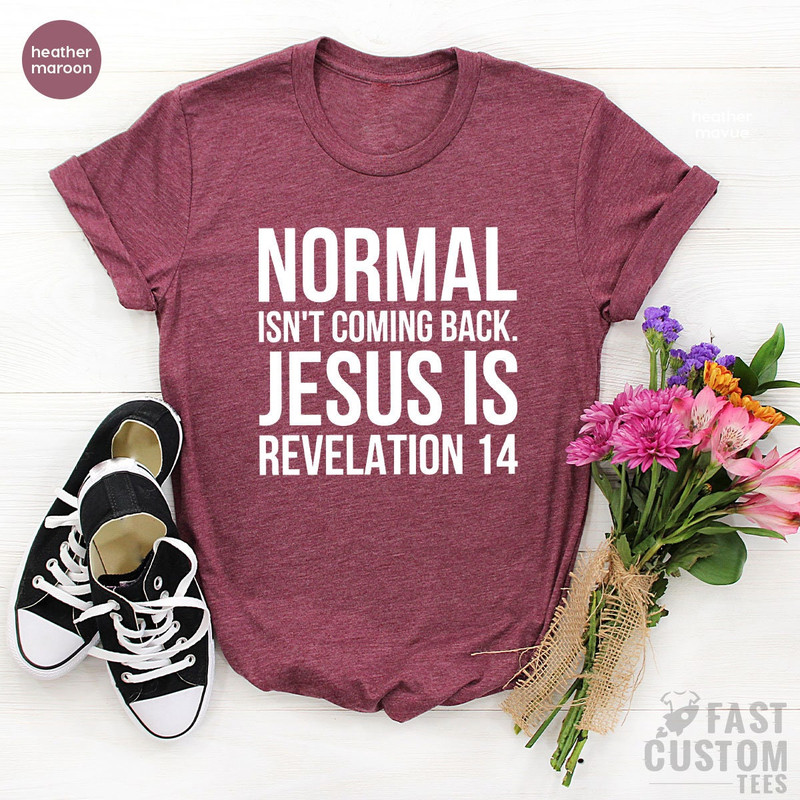 Jesus Shirt, Christian T-shirts, Inspirational Shirt, Religious Shirt, Bible Verse Shirt, Normal Isn't Coming Back Jesus Shirt, Prayer Shirt - 5.jpg
