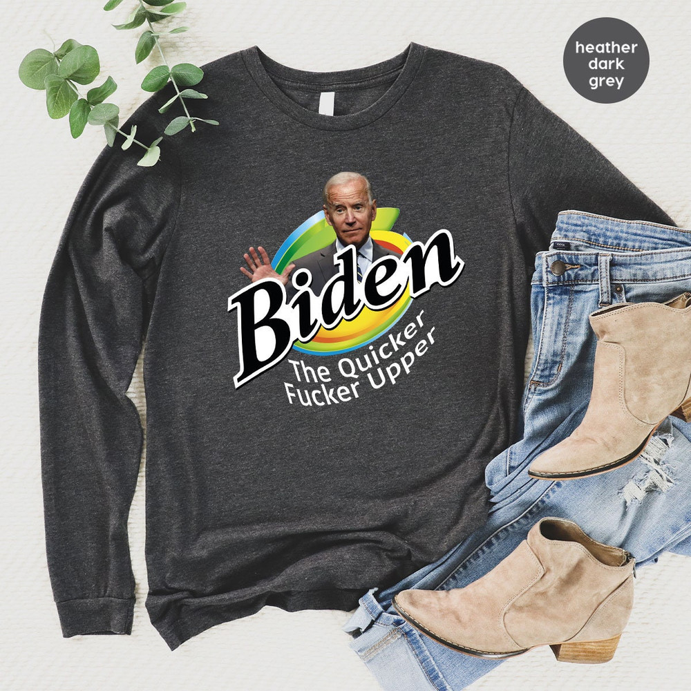 Joe Biden Sucks Sweatshirt for Conservative, Biden The Quicker Fucker Upper Long Sleeve, FJB Anti Biden Political T Shirt, Republican Hoodie - 3.jpg