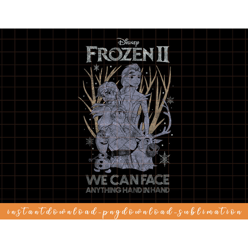 Disney Frozen 2 We Can Face Anything Group Shot png, sublimate, digital download.jpg