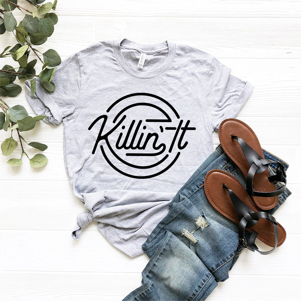 Killing It T Shirt, Funny Shirt, Funny Graphic Shirt, Girls Power T-Shirt, Motivational Shirt - 6.jpg