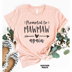 Promoted To Mawmaw Again, Gift For Mawmaw, Pregnancy Announcement, Mawmaw Shirt, Grandma Gift, Grandma To Be T-shirt, Ma