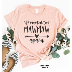 promoted to mawmaw again, gift for mawmaw, pregnancy announcement, mawmaw shirt, grandma gift, grandma to be t-shirt, ma