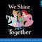 Disney Princess Cinderella, Jasmine, Ariel We Shine Together png, sublimate, digital print.jpg