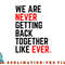 We Are Never Getting Back Together Like Ever For Men Women png, digital download copy.jpg