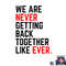 We Are Never Getting Back Together Like Ever For Men Women png, digital download copy.jpg