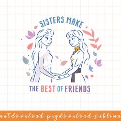 disney frozen anna and elsa sister make the best of friends png, sublimate, digital download
