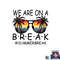We Are On A Break Teacher Glasses Summer Break Hello Summer png, digital download copy.jpg