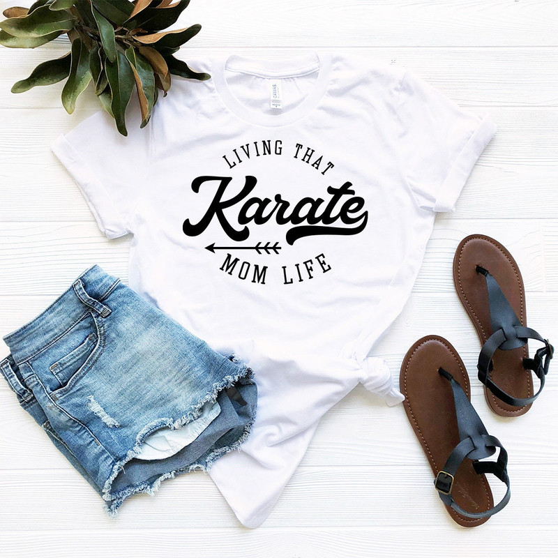 Living That Karate Shirt, Sport Mom Shirt, Mama Shirt, Mom Shirt, Gift For Mom, Mama T-Shirt, Mothers Day Shirt - 6.jpg