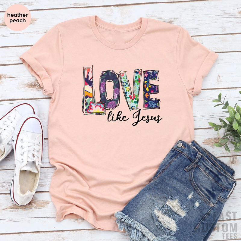 Love Like Jesus Shirt, Christian T-Shirt, Jesus T Shirt, Religious Shirt, Christmas Gift, Floral Shirt, Shirts For Women - 2.jpg
