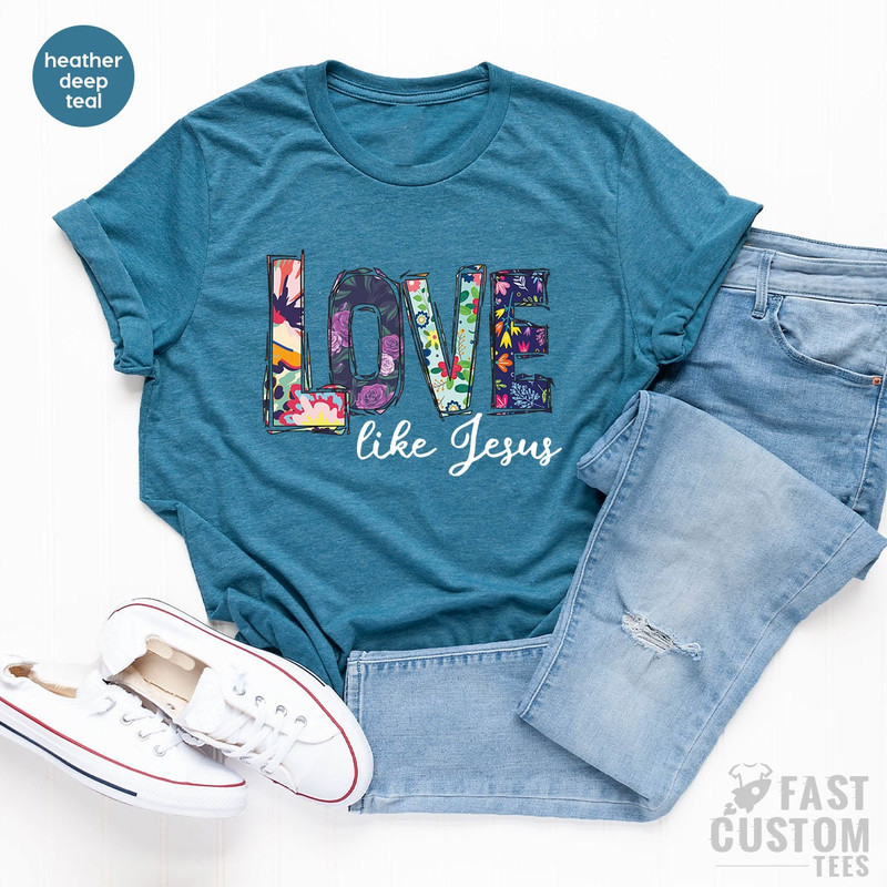 Love Like Jesus Shirt, Christian T-Shirt, Jesus T Shirt, Religious Shirt, Christmas Gift, Floral Shirt, Shirts For Women - 6.jpg