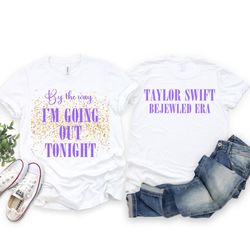 eras, i'm going out tonight shirt, bejeweled, eras merch, eras taylor swift, swiftie shirt, taylor swift shirt