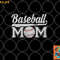 Womens Baseball Mom Mothers Day for Mama Mommy of Baseball Player png, digital download copy.jpg