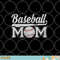 Womens Baseball Mom Mothers Day for Mama Mommy of Baseball Player png, digital download copy.jpg