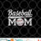 Womens Baseball Mom Mothers Day for Mama Mommy of Baseball Player png, digital download copy.jpg