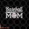 Womens Baseball Mom Mothers Day for Mama Mommy of Baseball Player png, digital download copy.jpg