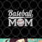 Womens Baseball Mom Mothers Day for Mama Mommy of Baseball Player png, digital download copy.jpg