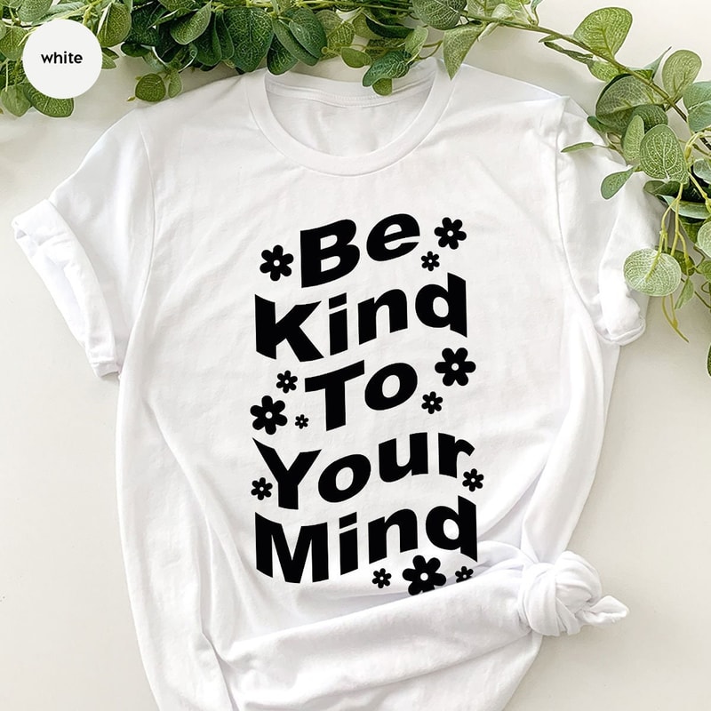 Mental Health Shirt, Motivational Shirts, Therapist T Shirt, Inspirational Quotes, Kindness Shirts, Shirts For Women, Floral T-Shirt - 5.jpg