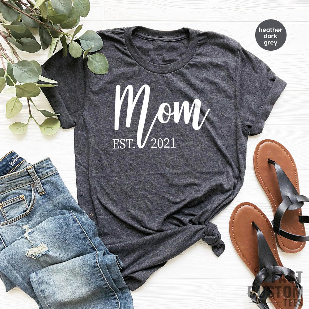 Mom Est 2021 Shirt, New Mom Shirt, Baby Announcement T-Shirt, New Mama Shirt, Pregnant Shirts, 2021 Mom Tshirt, Mother Shirt - 3.jpg