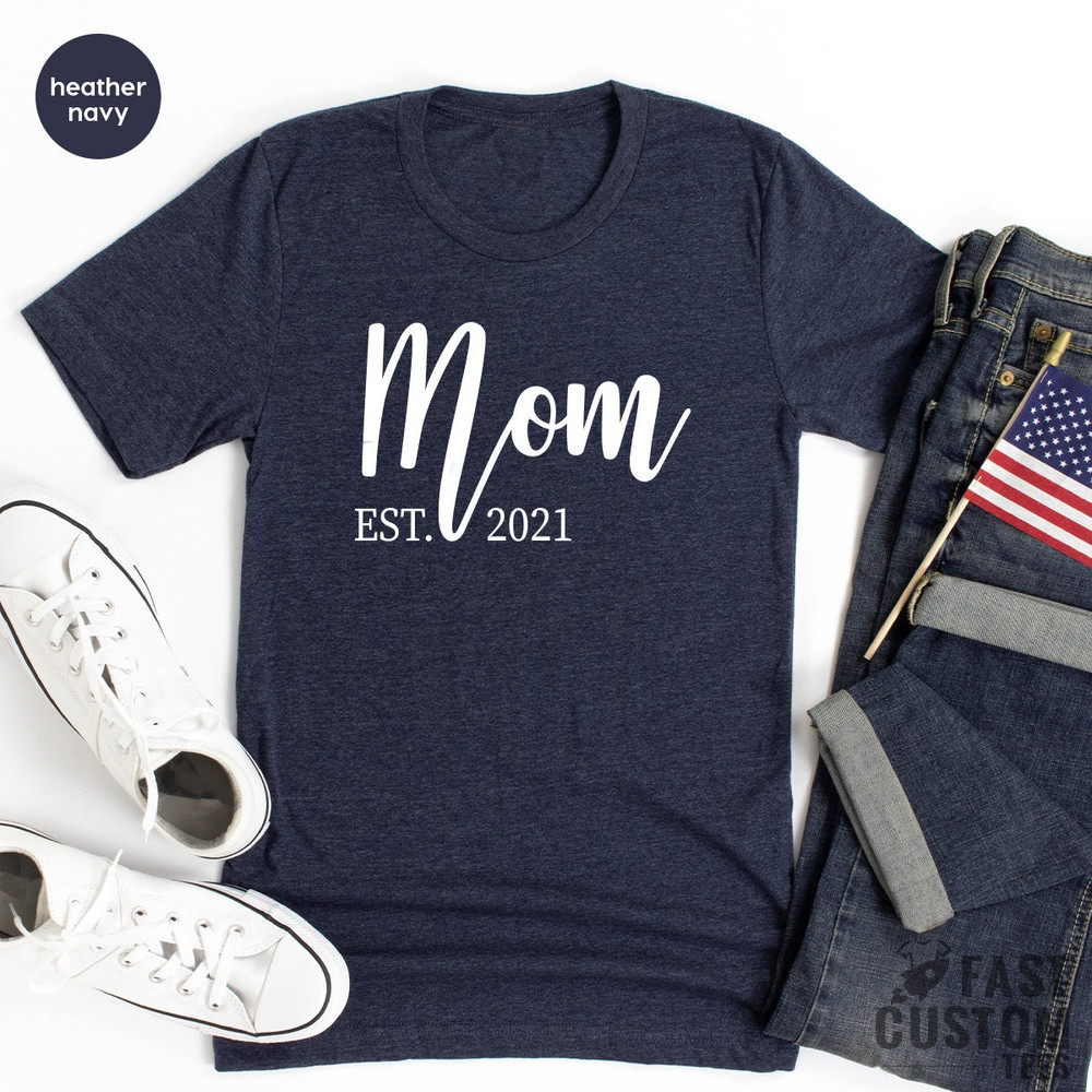 Mom Est 2021 Shirt, New Mom Shirt, Baby Announcement T-Shirt, New Mama Shirt, Pregnant Shirts, 2021 Mom Tshirt, Mother Shirt - 8.jpg