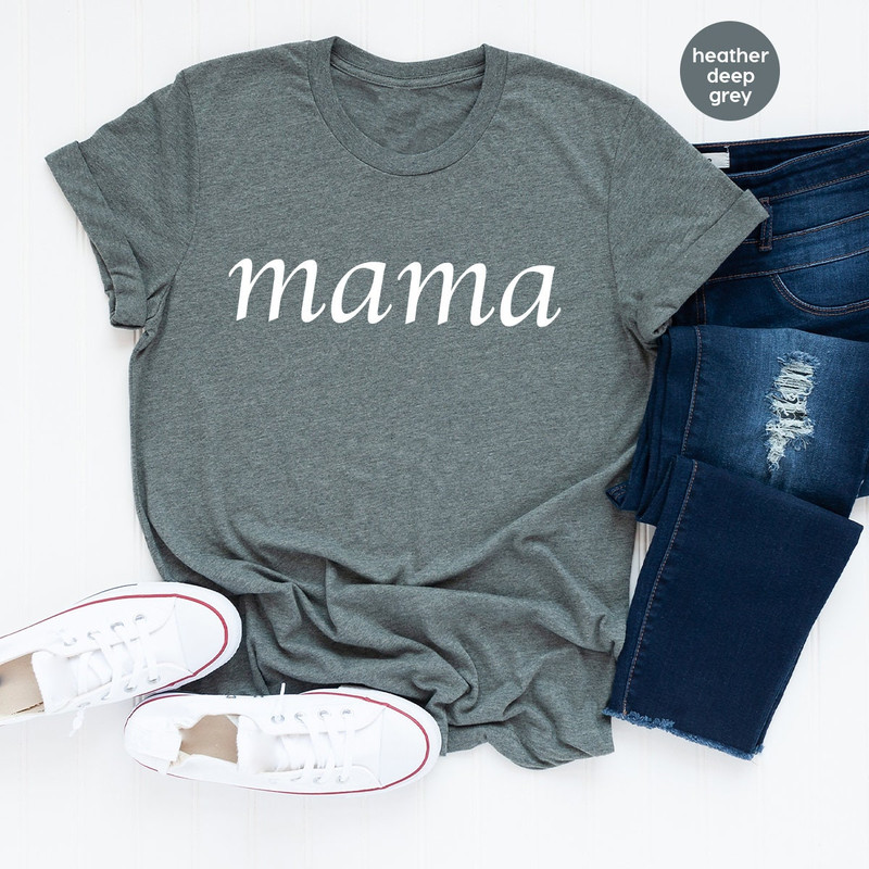 Mom Shirt, Mama T Shirt, Mommy Shirts, Gift For Mama, Mom Birthday Shirt, Mom Gifts, Mother's Day Tee, Mom Birthday Gift, Mama Shirt - 6.jpg