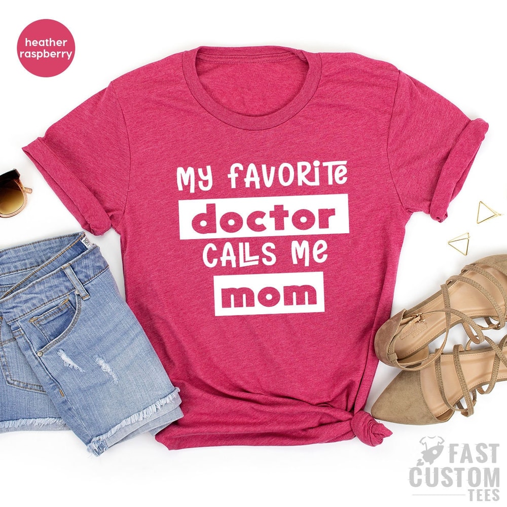 Mom Shirt, My Favorite Doctors Call Me Mom Shirt, Mother's Day Shirt, Doctor's Mom Shirt, Mother Gift, Gift for Mom, Mother of Doctors Gift - 7.jpg