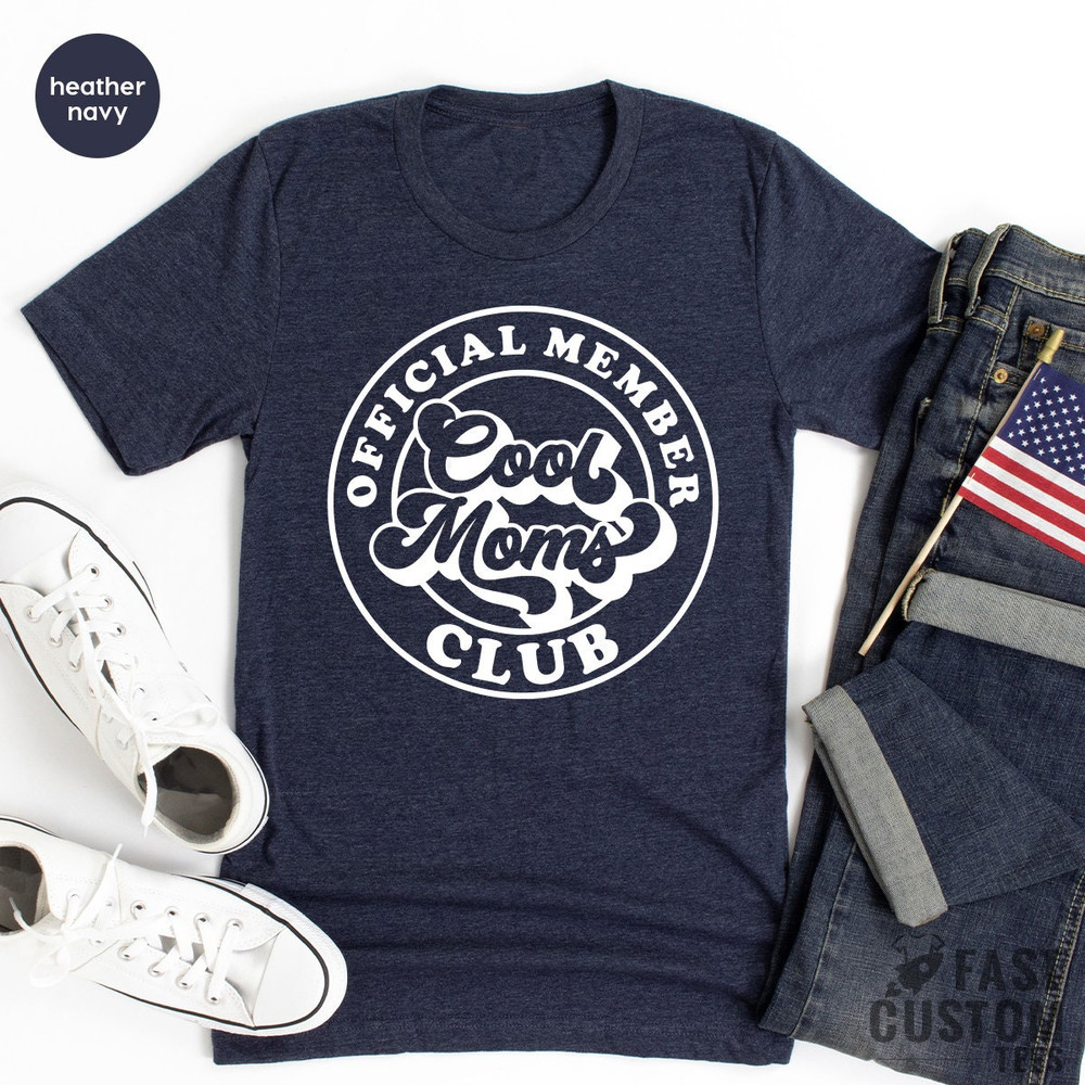 Mom Shirts, Mama TShirt, Mother Gifts, Gift For Mom, New Mom TShirt, Best Mom T Shirt, Official Member Cool Moms Club Shirt, Funny Mom Tee - 6.jpg